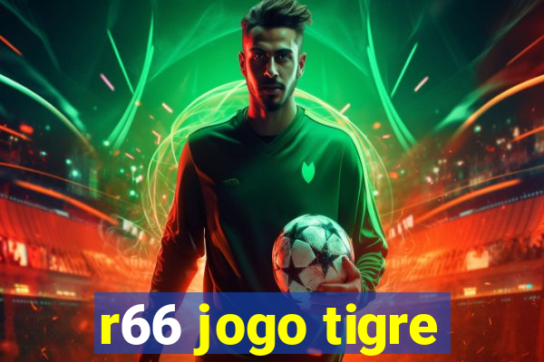 r66 jogo tigre